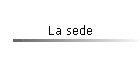 La sede